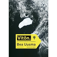 Bea Uusma Vitön : den fristående fortsättningen på Expeditionen (inbunden)