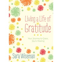 Sara Wiseman LIVING A LIFE OF GRATITUDE: Your Journey To Grace, Joy & Healing (häftad, eng)