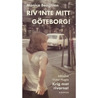 Monica Bengtson Riv inte mitt Göteborg! : inklusive Victor Hugos "Krig mot rivarna!" (bok, danskt band)