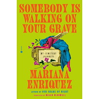 Mariana Enriquez Somebody Is Walking on Your Grave: My Cemetery Journeys (inbunden, eng)