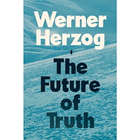 Werner Herzog The Future of Truth (inbunden, eng)