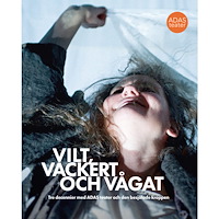 Föreningen Konstepidemin Vilt, vackert och vågat : tre decennier med ADAS teater och den besjälade kroppen (bok, danskt band)