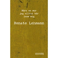 Renate Lehmann Nära en mur jag alltid bär inom mig (häftad)