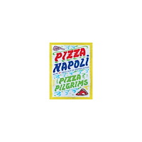 Thom Elliot Pizza Napoli: Pizza Pilgrims Recipes and Stories from the Birthplace of Pizza (inbunden, eng)