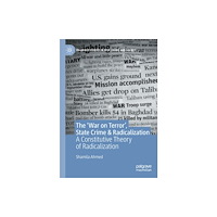 Springer Nature Switzerland AG The ‘War on Terror’, State Crime & Radicalization (häftad, eng)