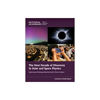 National Academies Press The Next Decade of Discovery in Solar and Space Physics (häftad, eng)