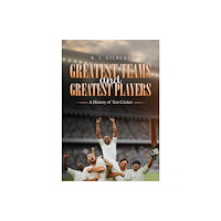 Austin Macauley Publishers Greatest Teams and Greatest Players – A History of Test Cricket (häftad, eng)