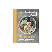 Quadrille Publishing Ltd Seriously Good Noodles (inbunden, eng)