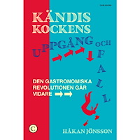 Håkan Jönsson Kändiskockens uppgång och fall : den gastronomiska revolutionen går vidare (inbunden)