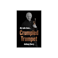 Troubador Publishing Crumpled Trumpet (häftad, eng)