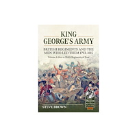 Helion & Company King George's Army - British Regiments and the Men Who Led Them 1793-1815 Volume 4 (häftad, eng)