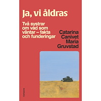 Catarina Canivet Ja, vi åldras : två systrar om vad som väntar - fakta och funderingar (bok, danskt band)