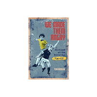 Pitch Publishing Ltd We Made Them Angry (inbunden, eng)