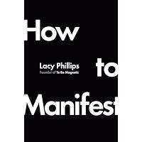 Lacy Phillips How to Manifest (inbunden, eng)