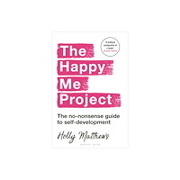 Holly Matthews Happy Me Project - The no-nonsense guide to self-development (häftad, eng)