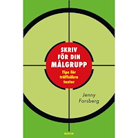 Jenny Forsberg Skriv för din målgrupp : tips för träffsäkra texter (bok, danskt band)
