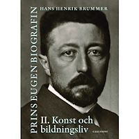 Hans Henrik Brummer Prins Eugen. Biografin Vol. 2. Konst och bildningsliv (inbunden)