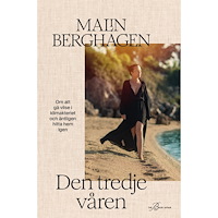 Malin Berghagen Den tredje våren : om att gå vilse i klimakteriet och äntligen hitta hem igen (inbunden)
