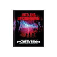 Headline Into the Upside Down: The Little Guide to Stranger Things (inbunden, eng)