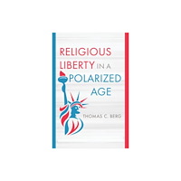 William b eerdmans publishing co Religious Liberty in a Polarized Age (inbunden, eng)