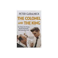 Peter Guralnick The Colonel and the King (häftad, eng)
