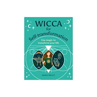 Marie Bruce Wicca for Self-Transformation: Use Magic to Transform Your L (inbunden, eng)