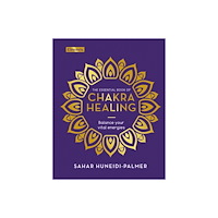 Sah Huneidi-Palmer Essential Book of Chakra Healing: Balance Your Vital Energie (inbunden, eng)