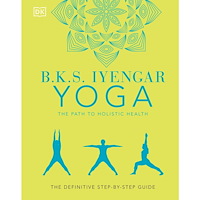 B. K. S. Iyengar B.K.S. Iyengar Yoga The Path to Holistic Health (inbunden, eng)