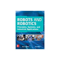 McGraw-Hill Education Robots and Robotics: Principles, Systems, and Industrial Applications (inbunden, eng)