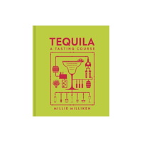 Dorling Kindersley Ltd Tequila: A Tasting Course (inbunden, eng)
