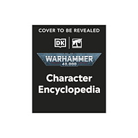 Dorling Kindersley Ltd Warhammer 40,000 Character Encyclopedia (inbunden, eng)