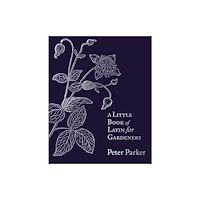 Little, Brown Book Group A Little Book of Latin for Gardeners (häftad, eng)