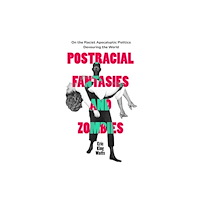 University of california press Postracial Fantasies and Zombies (häftad, eng)