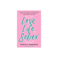 Waterbrook Press (A Division of Random House Inc) Love Life Sober (häftad, eng)