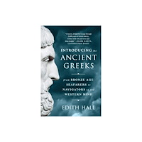 WW Norton & Co Introducing the Ancient Greeks - From Bronze Age Seafarers to Navigators of the Western Mind (häftad, eng)