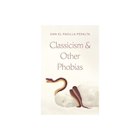 Princeton University Press Classicism and Other Phobias (inbunden, eng)