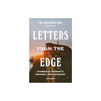 Random House USA Inc The Explorers Club Presents: Letters from the Edge (inbunden, eng)