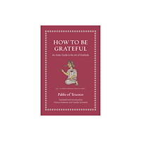 Princeton University Press How to Be Grateful (inbunden, eng)