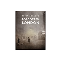 Quarto Publishing Plc Forgotten London (inbunden, eng)
