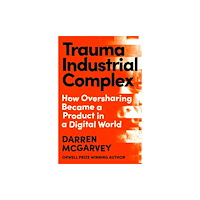 Ebury Publishing Trauma Industrial Complex (inbunden, eng)