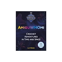 Ebury Publishing AmiguWHOmi: Crochet Adventures in Time and Space (häftad, eng)
