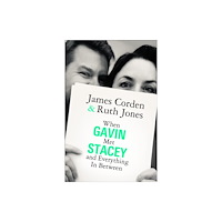 Transworld publishers ltd When Gavin Met Stacey and Everything in Between (inbunden, eng)