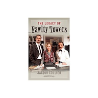 Pen & Sword Books Ltd The Legacy of Fawlty Towers (inbunden, eng)