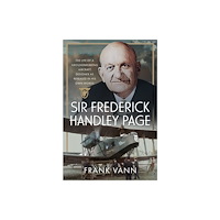 Pen & Sword Books Ltd Sir Frederick Handley Page (inbunden, eng)