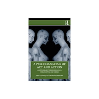 Taylor & francis ltd A Psychoanalysis of Act and Action (häftad, eng)