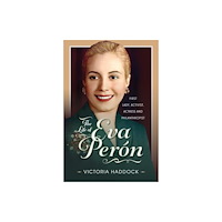Pen & Sword Books Ltd The Life of Eva Peron (inbunden, eng)