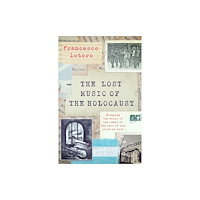 Headline Publishing Group The Lost Music of the Holocaust (häftad, eng)