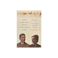 New York University Press Love and Loss After Wounded Knee (inbunden, eng)