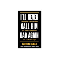 Bonnier Books Ltd I'll Never Call Him Dad Again: By the daughter of Dominique and Gisele Pelicot (häftad, eng)