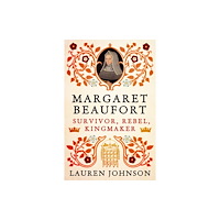 Bloomsbury Publishing PLC Margaret Beaufort (inbunden, eng)